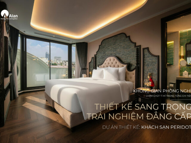 Thiết Kế Nội Thất Khách Sạn Sang Trọng – Trải Nghiệm Đẳng Cấp Cùng Alan