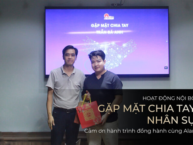 BUỔI GẶP MẶT CHIA TAY NHÂN SỰ TẠI CÔNG TY CỔ PHẦN XÂY DỰNG ALAN
