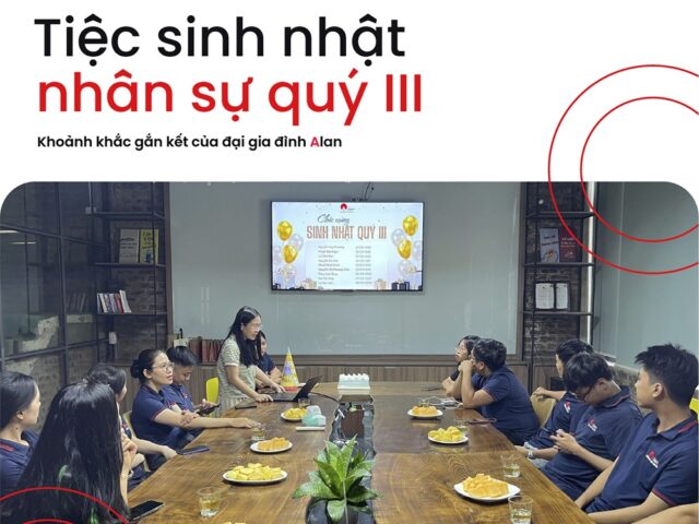 TIỆC SINH NHẬT NHÂN SỰ QUÝ III – VĂN HÓA GẮN KẾT TẠI ALAN
