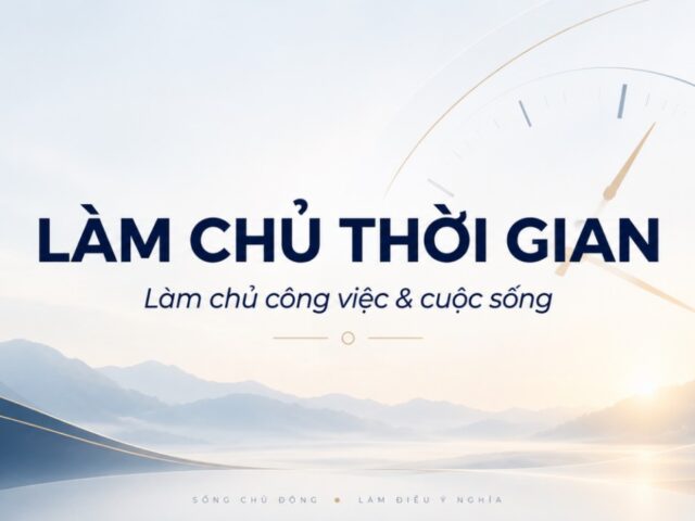 Đào tạo nội bộ: Làm chủ thời gian làm chủ công việc và cuộc sống